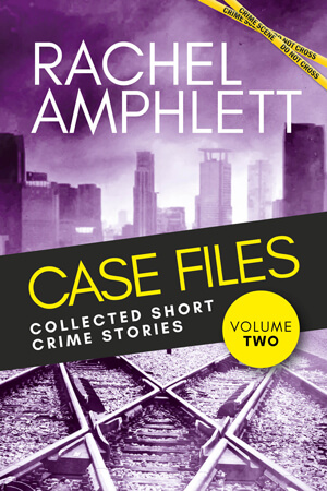 Book cover of 'Case Files' by Rachel Amphlett, showing train tracks and a city.